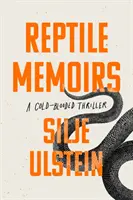 Hüllőemlékek - Egy csavaros, hidegvérű thriller (Ulstein Silje (szerző)) - Reptile Memoirs - A twisted, cold-blooded thriller (Ulstein Silje (author))