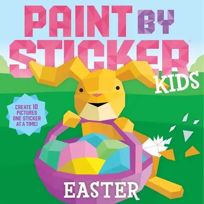 Paint by Sticker Kids: Easter: Húsvét: Készíts 10 képet egy-egy matricával! - Paint by Sticker Kids: Easter: Create 10 Pictures One Sticker at a Time!