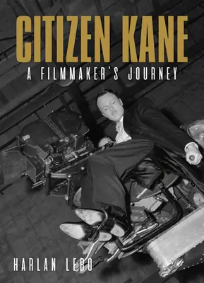 Kane polgár: Egy filmkészítő utazása - Citizen Kane: A Filmmaker's Journey