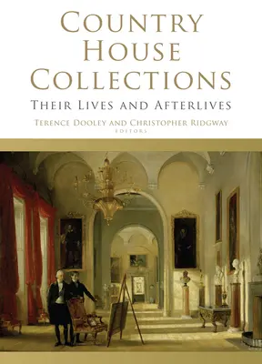 Country House Collections: Életük és utóéletük - Country House Collections: Their Lives and Afterlives