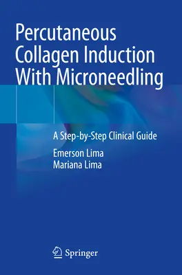 Perkutan kollagénindukció mikronedlinggel - Lépésről lépésre történő klinikai útmutató - Percutaneous Collagen Induction With Microneedling - A Step-by-Step Clinical Guide