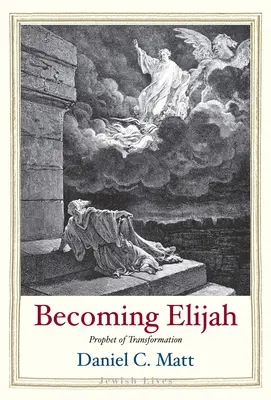 Illéssé válás: Az átalakulás prófétája - Becoming Elijah: Prophet of Transformation