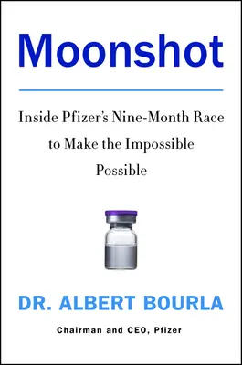 Moonshot: A Pfizer kilenc hónapos versenye a lehetetlen megvalósításáért - Moonshot: Inside Pfizer's Nine-Month Race to Make the Impossible Possible