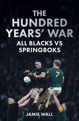 A százéves háború: All Blacks kontra Springboks - The Hundred Years' War: All Blacks Vs Springboks