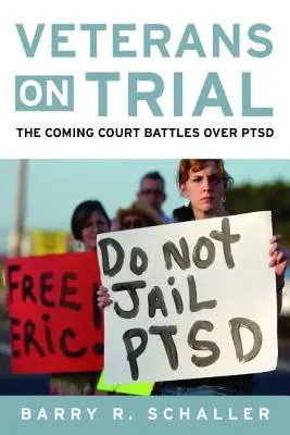 Veterans on Trial: Az elkövetkező bírósági csaták a PTSD-ről - Veterans on Trial: The Coming Court Battles Over Ptsd