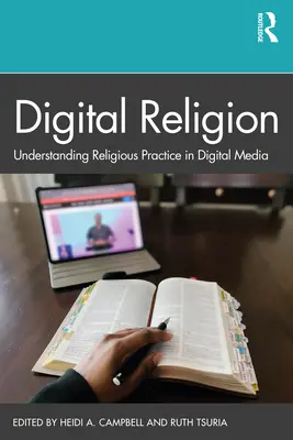 Digitális vallás: A vallási gyakorlat megértése a digitális médiában - Digital Religion: Understanding Religious Practice in Digital Media