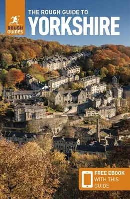 The Rough Guide to Yorkshire (Útikalauz ingyenes ebookkal) - The Rough Guide to Yorkshire (Travel Guide with Free Ebook)