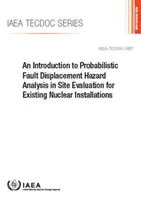 Bevezetés a valószínűségi hibaeltolódás-veszélyelemzésbe a meglévő nukleáris létesítmények telephelyértékelésében - Introduction to Probabilistic Fault Displacement Hazard Analysis in Site Evaluation for Existing Nuclear Installations