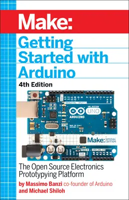 Kezdő lépések az Arduinóval: A nyílt forráskódú elektronikai prototípuskészítő platform - Getting Started with Arduino: The Open Source Electronics Prototyping Platform