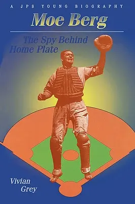 Moe Berg: A kém a hazai pálya mögött - Moe Berg: The Spy Behind Home Plate