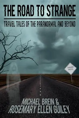 Az út a furcsasághoz: Utazási történetek a paranormális és azon túli világból - The Road to Strange: Travel Tales of the Paranormal and Beyond