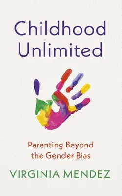 Childhood Unlimited: Szülői nevelés a nemi előítéleteken túl - Childhood Unlimited: Parenting Beyond the Gender Bias