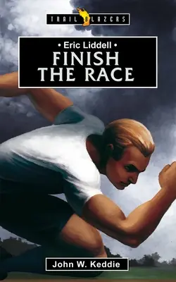 Eric Liddell: Befejezni a versenyt - Eric Liddell: Finish the Race