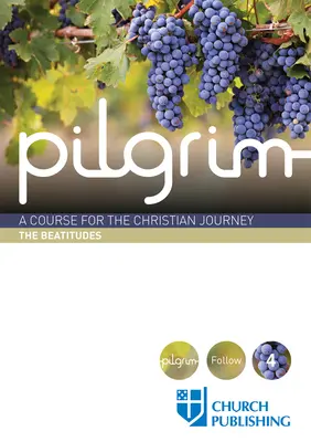 Zarándok - A boldogságok: Tanfolyam a keresztény útravalóhoz - Pilgrim - The Beatitudes: A Course for the Christian Journey