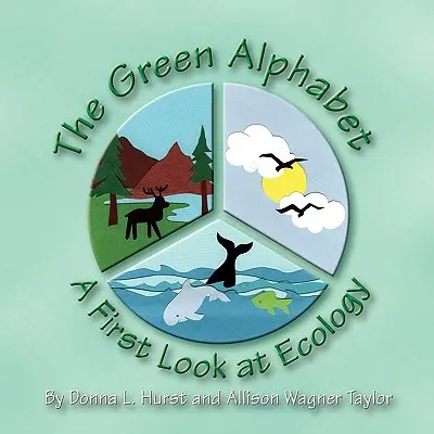 A zöld ábécé: Az ökológia első pillantása - The Green Alphabet: A First Look at Ecology