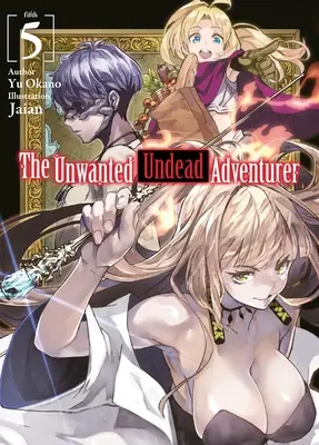 A nem kívánt élőhalott kalandor (Light Novel): kötet - The Unwanted Undead Adventurer (Light Novel): Volume 5