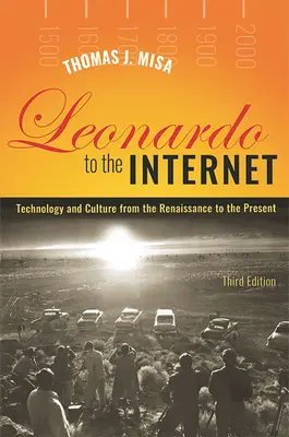 Leonardótól az internetig: Technológia és kultúra a reneszánsztól napjainkig - Leonardo to the Internet: Technology and Culture from the Renaissance to the Present