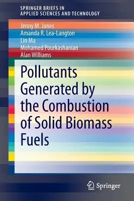 A szilárd biomassza-tüzelőanyagok elégetésekor keletkező szennyező anyagok - Pollutants Generated by the Combustion of Solid Biomass Fuels