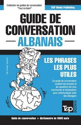 Társalgási útmutató francia-albán és thmatique szótár 3000 szóval - Guide de conversation Franais-Albanais et vocabulaire thmatique de 3000 mots