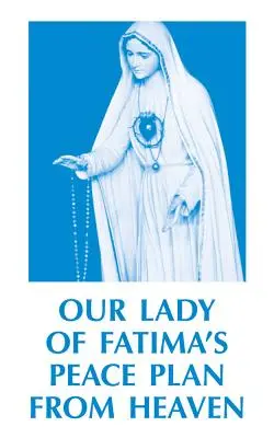 A Fatimai Szűzanya mennyei béketerve - Our Lady of Fatima's Peace Plan from Heaven