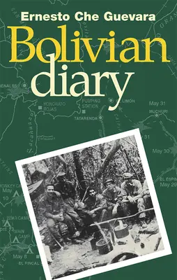 Ernesto Che Guevara bolíviai naplója - The Bolivian Diary of Ernesto Che Guevara