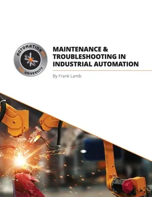 Karbantartás és hibaelhárítás az ipari automatizálásban - Maintenance and Troubleshooting in Industrial Automation