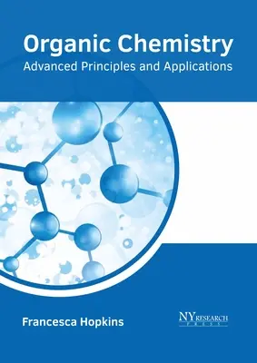 Szerves kémia: Advanced Principles and Applications (Haladó alapelvek és alkalmazások) - Organic Chemistry: Advanced Principles and Applications