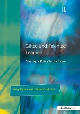 Tehetséges és tehetséges tanulók: A befogadás politikájának megalkotása - Gifted and Talented Learners: Creating a Policy for Inclusion