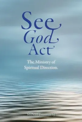 Lásd Istent cselekedni: A lelki vezetés szolgálata - See God ACT: The Ministry of Spiritual Direction