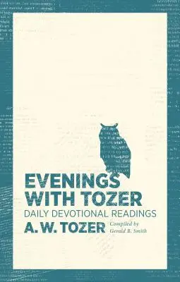 Esték Tozerrel: Tozer: Napi áhítati olvasmányok - Evenings with Tozer: Daily Devotional Readings