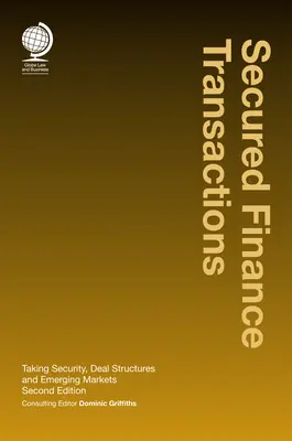 Secured Finance Transactions: Biztonságba helyezés, ügyletszerkezetek és feltörekvő piacok - Secured Finance Transactions: Taking Security, Deal Structures and Emerging Markets