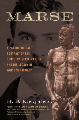 Marse: A déli rabszolgatartó úr pszichológiai portréja és a fehér felsőbbrendűség öröksége - Marse: A Psychological Portrait of the Southern Slave Master and His Legacy of White Supremacy