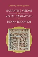 Narratív víziók és vizuális narratívák az indiai buddhizmusban - Narrative Visions and Visual Narratives in Indian Buddhism