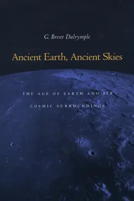Ősi Föld, ősi égbolt: A Föld kora és kozmikus környezete - Ancient Earth, Ancient Skies: The Age of Earth and Its Cosmic Surroundings