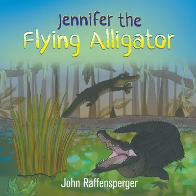 Jennifer, a repülő aligátor - Jennifer the Flying Alligator