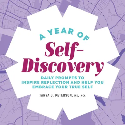 Az önfelfedezés éve: Napi felhívások, amelyek inspirálnak az elmélkedésre és segítenek elfogadni az igazi énedet - A Year of Self-Discovery: Daily Prompts to Inspire Reflection and Help You Embrace Your True Self