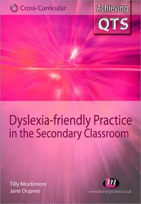 Diszlexia-barát gyakorlat a középiskolai osztályteremben - Dyslexia-Friendly Practice in the Secondary Classroom