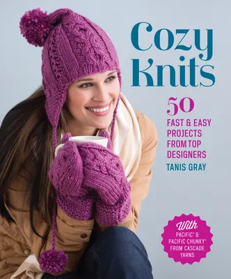 Cozy Knits: 50 gyors és egyszerű projekt a legjobb tervezőktől - Cozy Knits: 50 Fast & Easy Projects from Top Designers