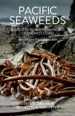 Csendes-óceáni tengeri moszatok: Frissített és bővített kiadás - Pacific Seaweeds: Updated and Expanded Edition