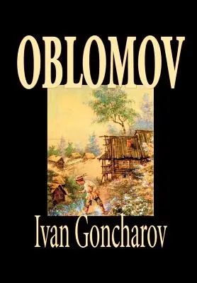 Oblomov by Ivan Goncsarov, Szépirodalom - Oblomov by Ivan Goncharov, Fiction