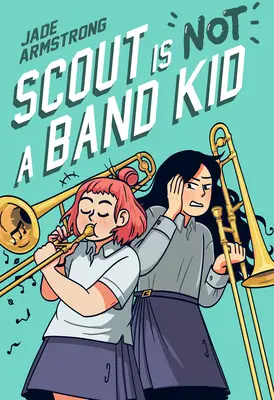 Scout nem zenekari gyerek: (Egy képregény) - Scout Is Not a Band Kid: (A Graphic Novel)