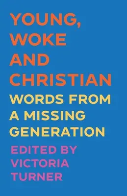 Fiatal, éber és keresztény: Words from a Missing Generation - Young, Woke and Christian: Words from a Missing Generation