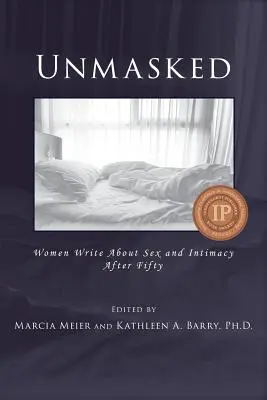 Unmasked: Nők írnak a szexről és az intimitásról ötven után - Unmasked: Women Write About Sex and Intimacy After Fifty