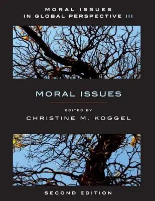 Erkölcsi kérdések globális perspektívában - 3. kötet: Erkölcsi kérdések - Második kiadás - Moral Issues in Global Perspective - Volume 3: Moral Issues - Second Edition