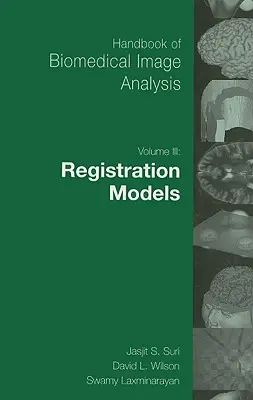 A biomedicinális képelemzés kézikönyve: 3. kötet: Regisztrációs modellek [CDROM-mal] - Handbook of Biomedical Image Analysis: Volume 3: Registration Models [With CDROM]