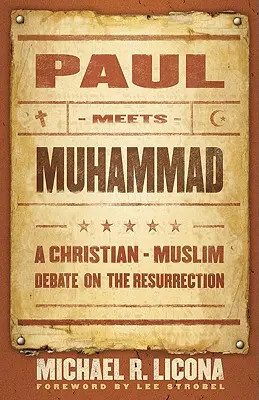 Paul Meets Muhammad: Keresztény-muszlim vita a feltámadásról - Paul Meets Muhammad: A Christian-Muslim Debate on the Resurrection