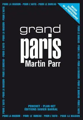 Martin Parr: Parr: Grand Paris - Martin Parr: Grand Paris