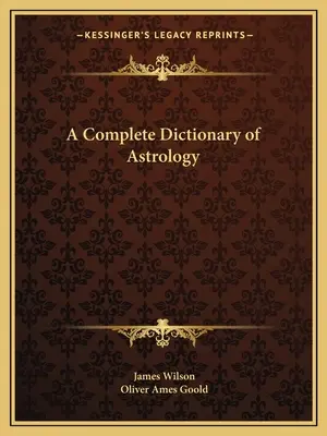 Az asztrológia teljes szótára - A Complete Dictionary of Astrology