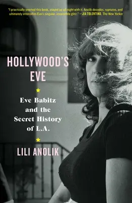 Hollywood előestéje: Eve Babitz és L.A. titkos története - Hollywood's Eve: Eve Babitz and the Secret History of L.A.