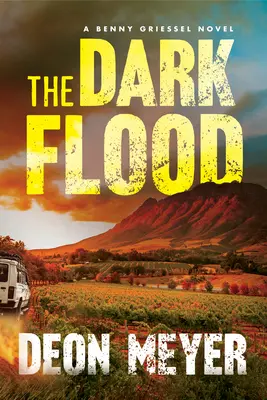 A sötét árvíz: A Benny Griessel Novel - The Dark Flood: A Benny Griessel Novel